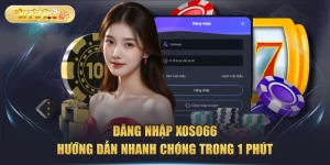 Đăng Nhập XOSO66 - Hướng Dẫn Nhanh Chóng Trong 1 Phút