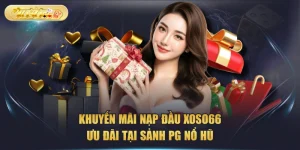 Khuyến Mãi Nạp Đầu XOSO66 - Ưu Đãi Tại Sảnh PG Nổ Hũ