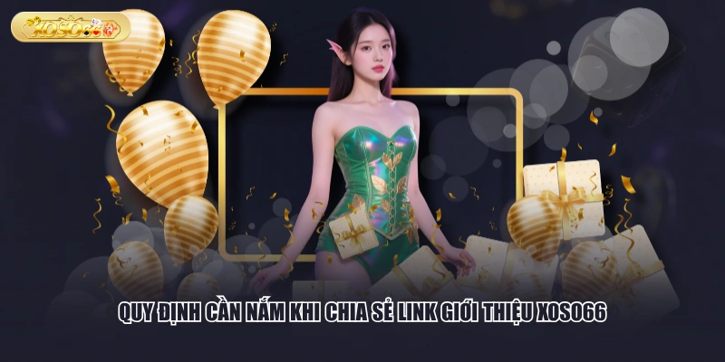 Quy định cần nắm khi chia sẻ link giới thiệu XOSO66