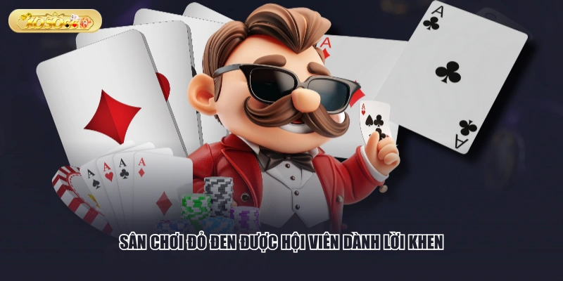 Sân chơi đỏ đen được hội viên dành lời khen